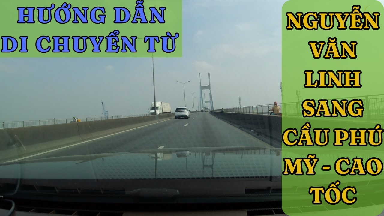 Cách di chuyển từ Nguyễn Văn Linh đi qua cầu Phú Mỹ để lên cao tốc Long Thành Dầu Giây