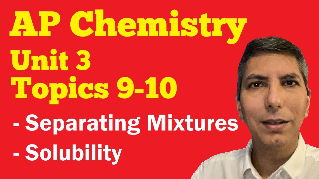 Chromatography, Distillation, & Solubility - AP Chem Unit 3, Topics 9-10