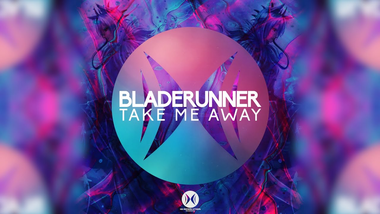 Bladerunner - Take Me Away