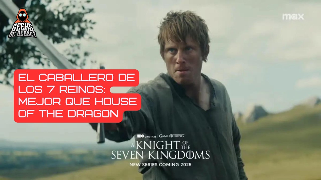 El Caballero de los 7 reinos: Mejor que House of the Dragon