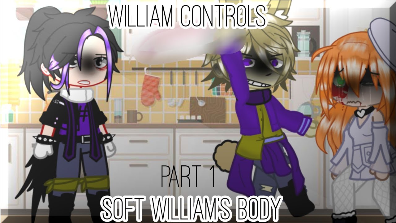 William Controls Soft William's Body |Part 1/3|