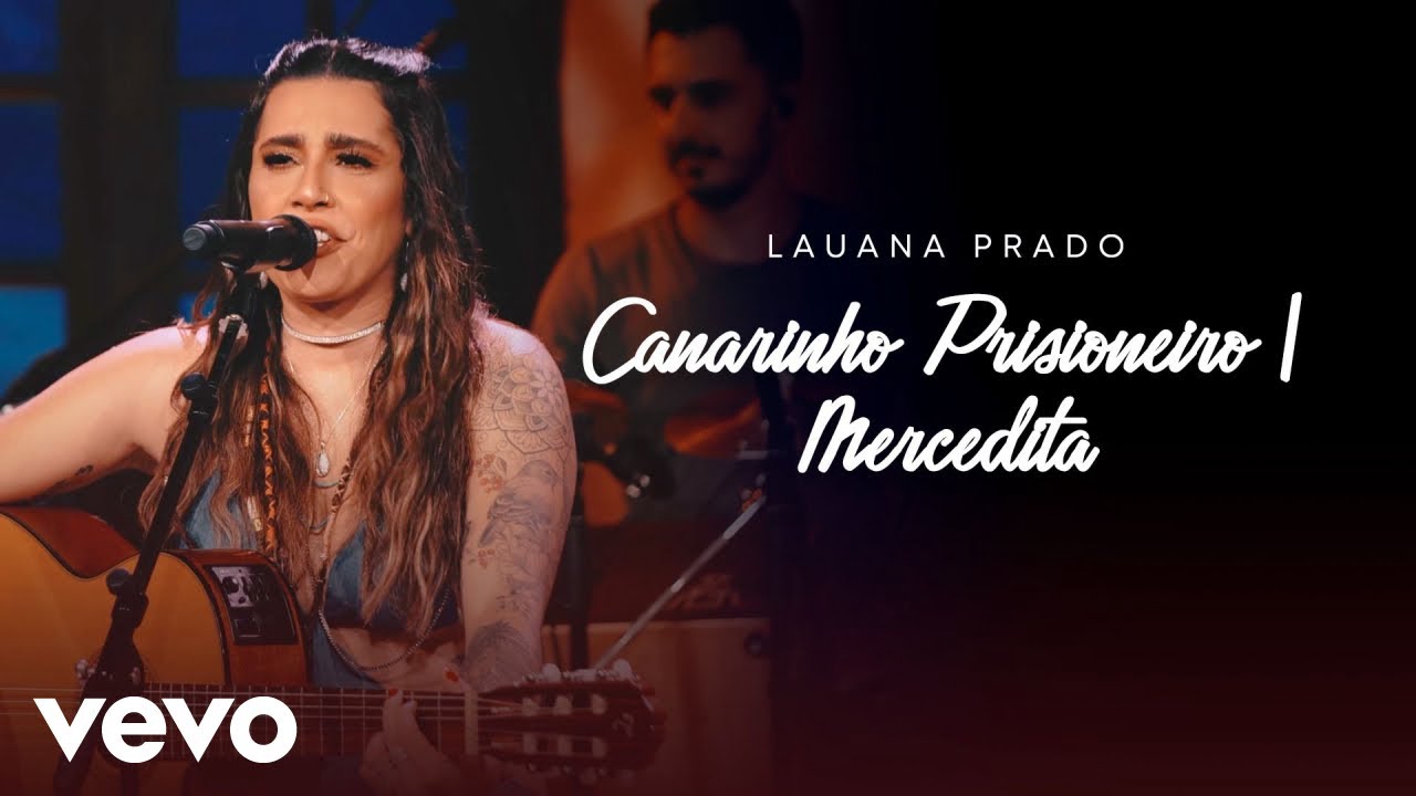 Lauana Prado - Canarinho Prisioneiro / Merceditas (Ao Vivo)