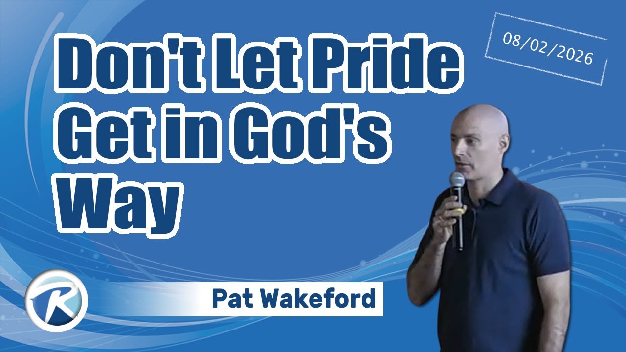 Don't Let Pride Get in God's Way - Pat Wakeford - 08/02/26 PM