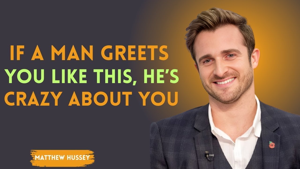 If a Man Greets You Like THIS 😍… He’s CRAZY About You ❤️ | Matthew Hussey Explains the Hidden Signs
