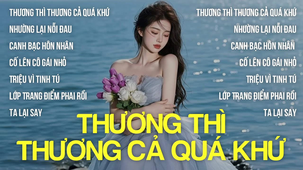 Người Ta Có Gì Hơn Em, Khiến Chàng Si Mê | Thương Thì Thương Cả Quá Khứ, Nhường Lại Nỗi Đau