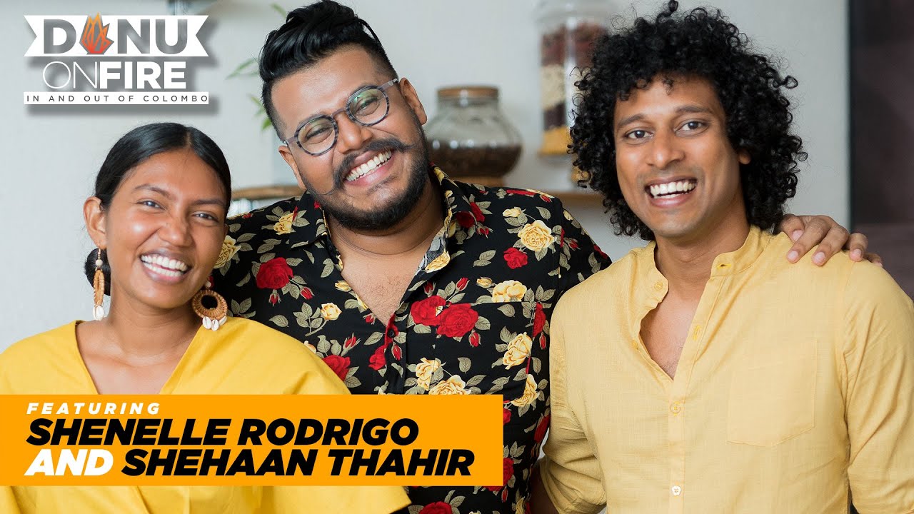 Danu on Fire | Shenelle Rodrigo and Shehaan Thahir