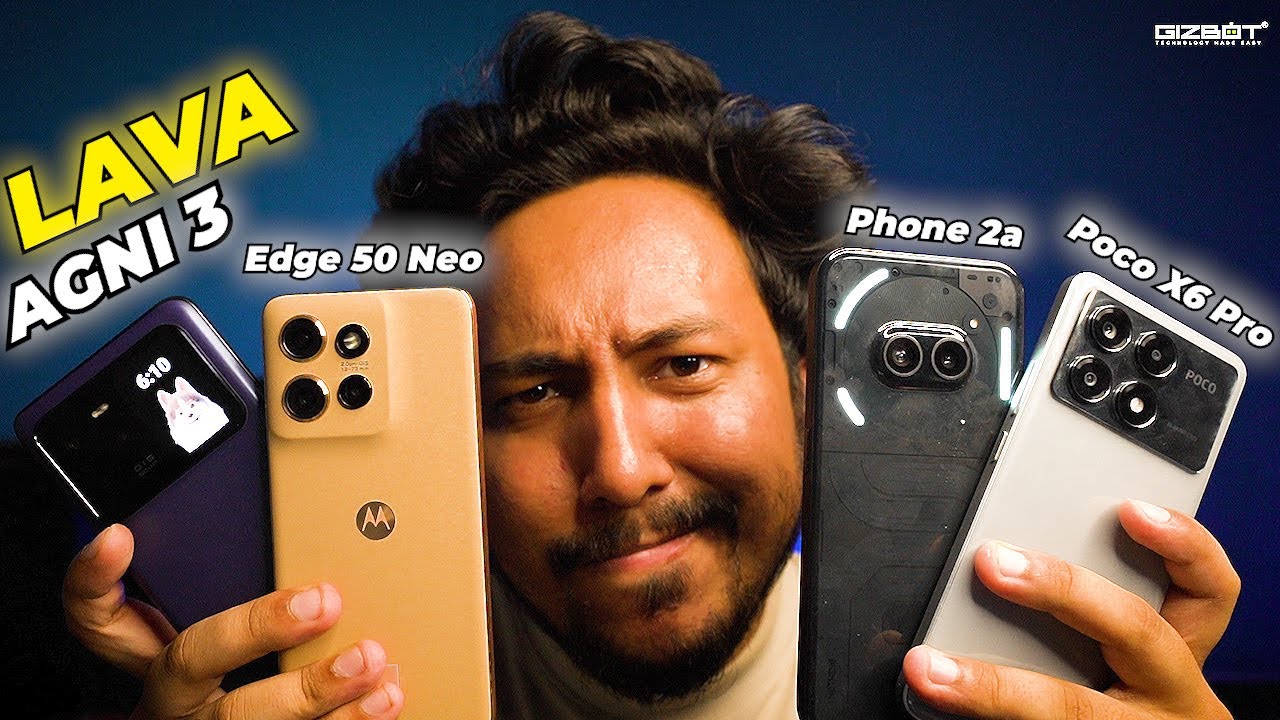 Lava Agni 3 vs Moto Edge 50 Neo vs Nothing Phone 2a vs Poco X6 Pro
