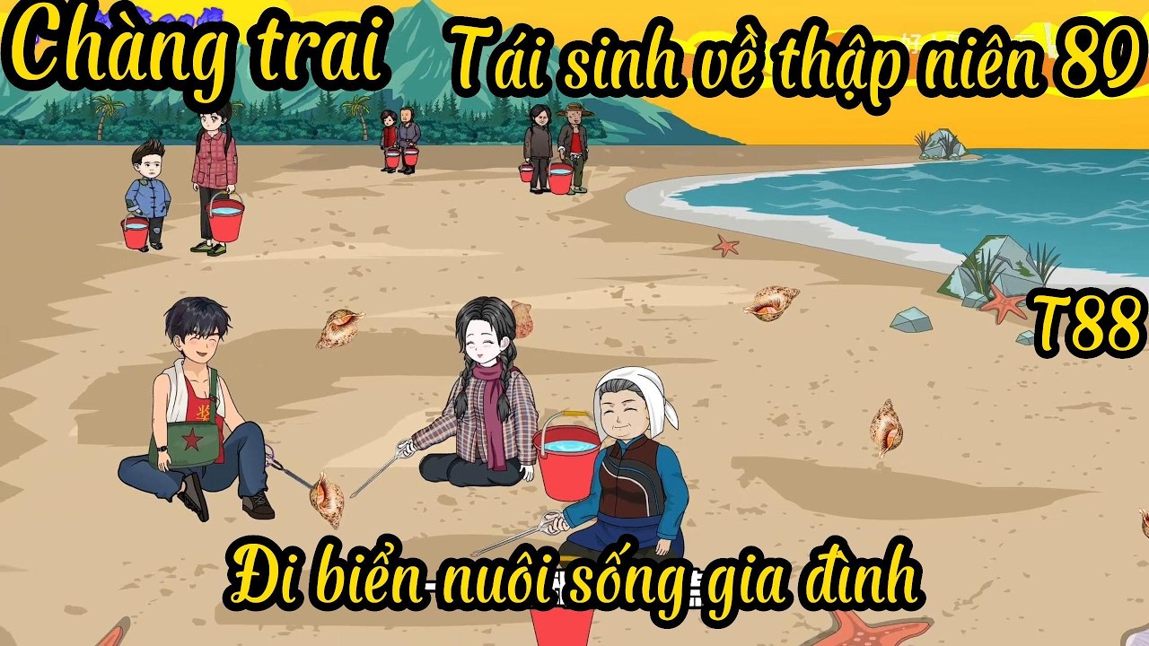 T88 Tái sinh về thập niên 80, Chàng trai đi biển nuôi gia đình