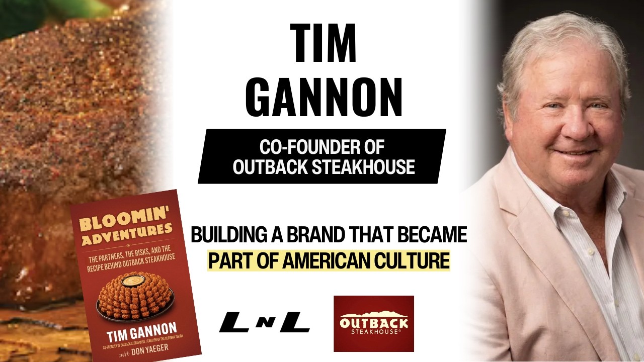 Tim Gannon: From $37 to Co-Founding Outback Steakhouse & Building a Restaurant Empire