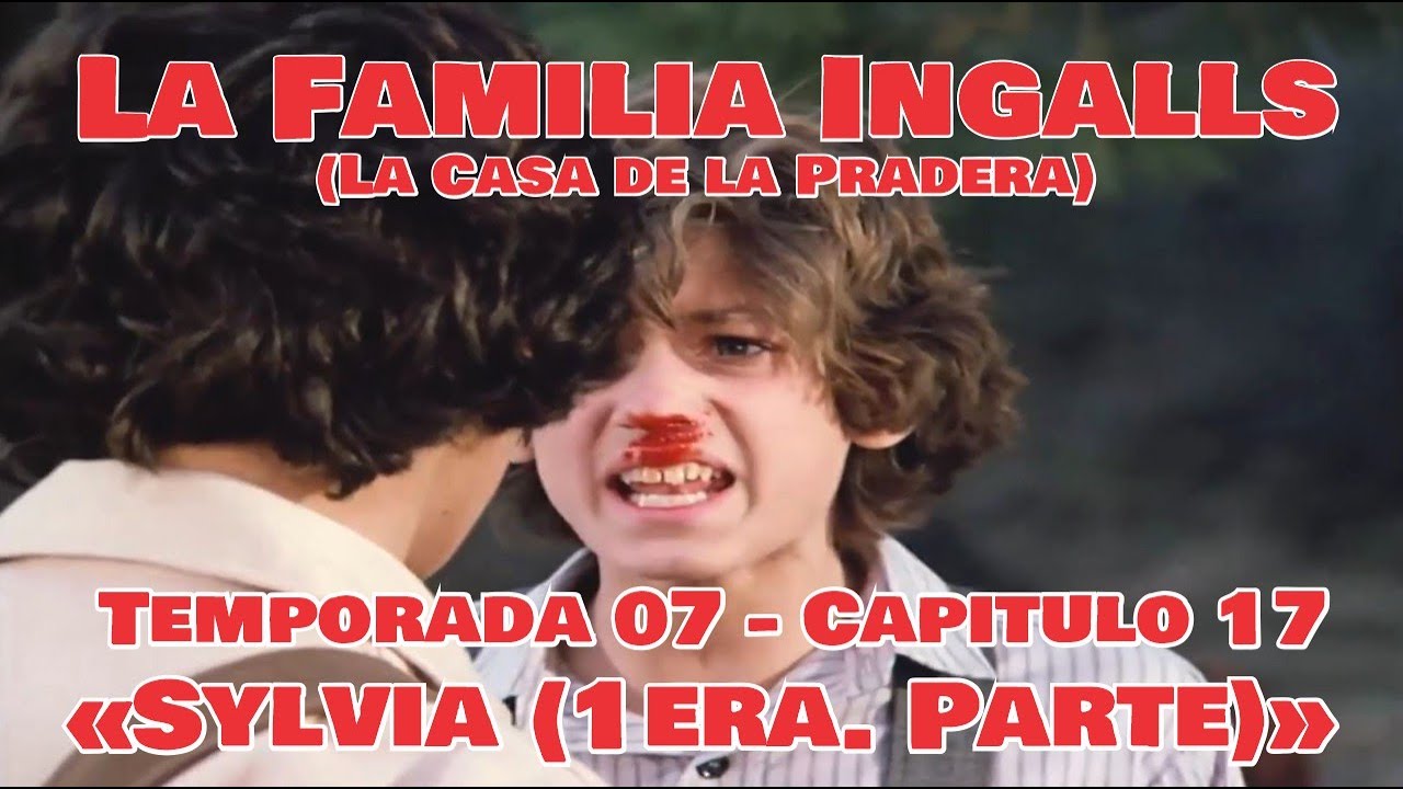 La Familia Ingalls T07-E17 - 1/6 (La Casa de la Pradera) Latino HD  «Sylvia (1era. Parte)»