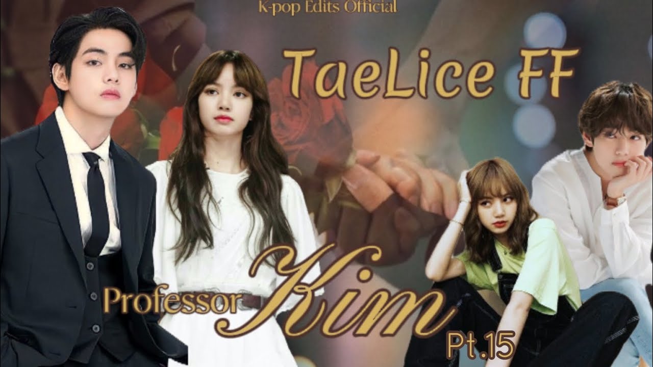 Professor Kim | Part 15 #taelice #ff #taehyung #v #lisa #yn #bts #blackpink #Kpop_Edits_Official