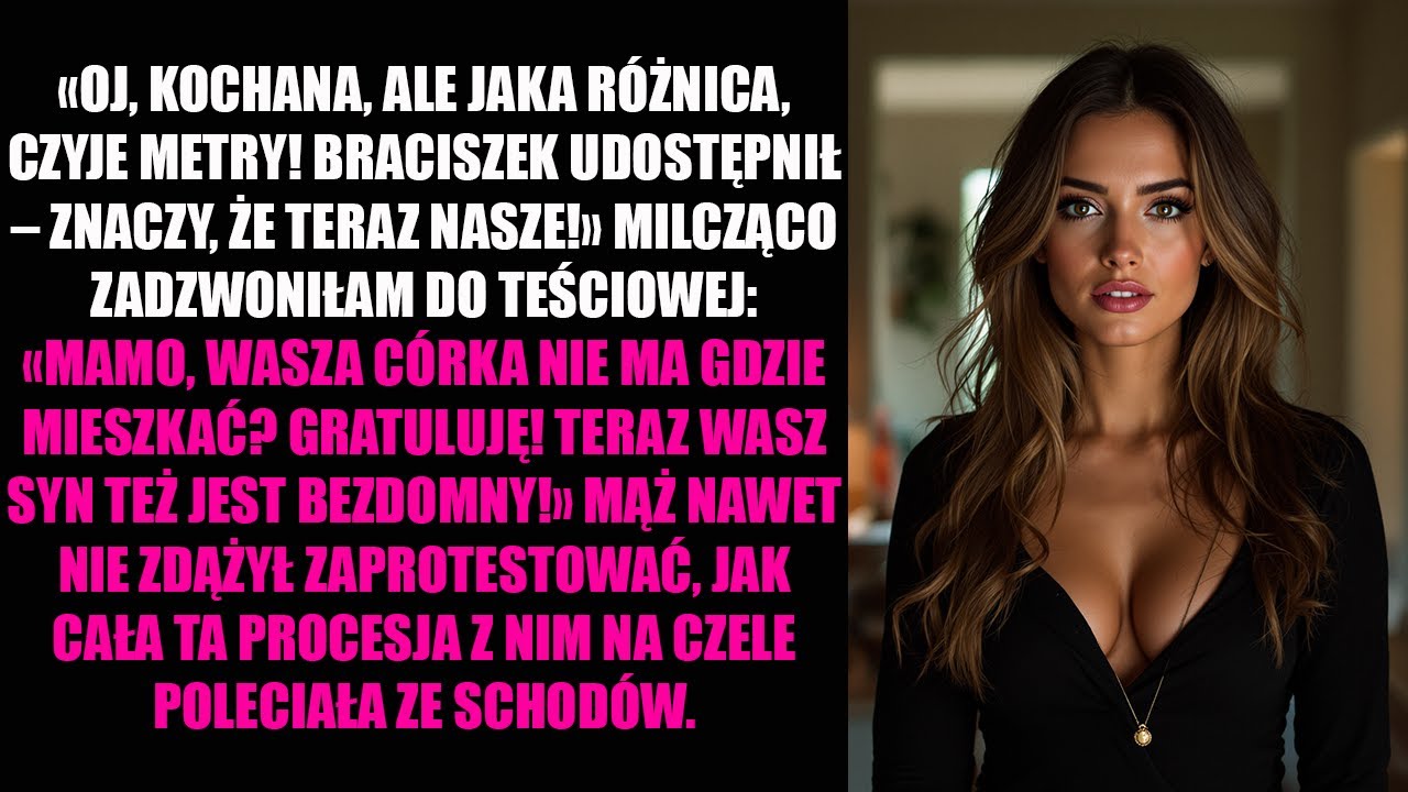 «OJ, KOCHANA, ALE JAKA RÓŻNICA, CZYJE METRY! BRACISZEK UDOSTĘPNIŁ – ZNACZY, ŻE TERAZ NASZE!»...