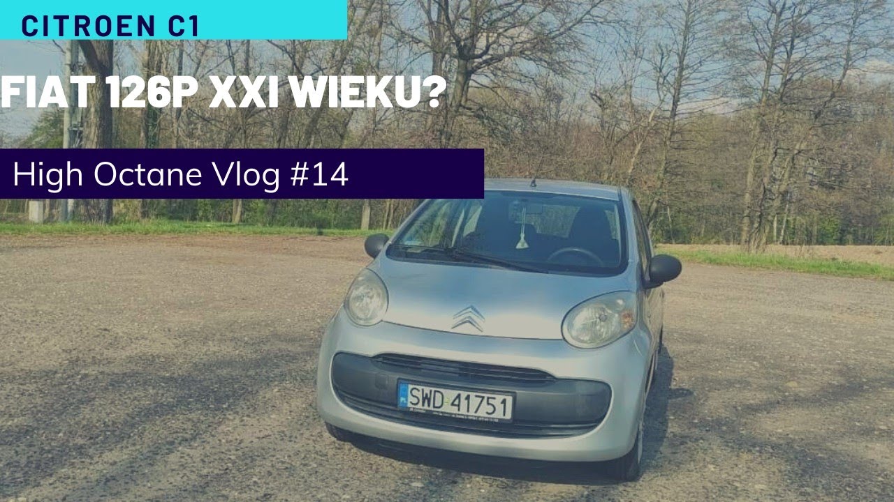 Citroen C1- Fiat 126p XXI wieku?- High Octane Vlog #14/ Test PL
