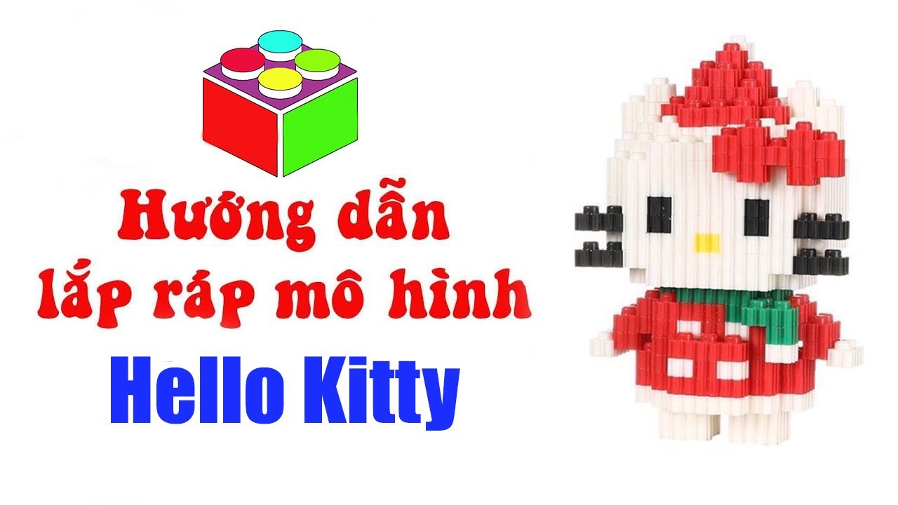 Hướng dẫn lắp ráp mô hình Hello Kitty- Series Hello Kitty | TCT Official