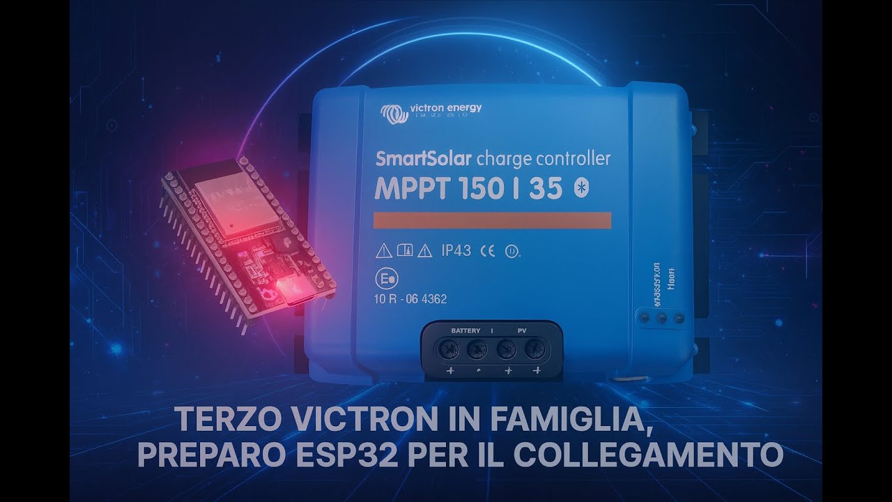 🔥 Terzo Victron in famiglia: preparo l’ESP32 per il nuovo 150/35
