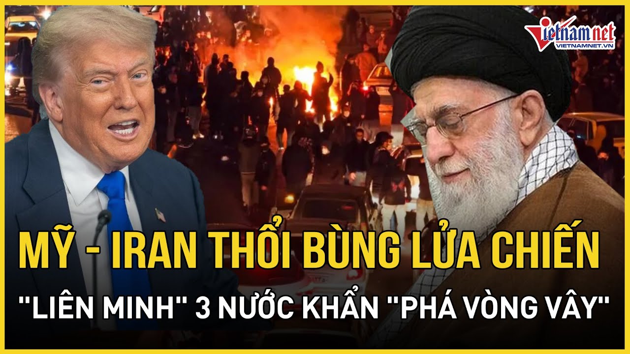 Mỹ - Iran thổi bùng lửa chiến, 