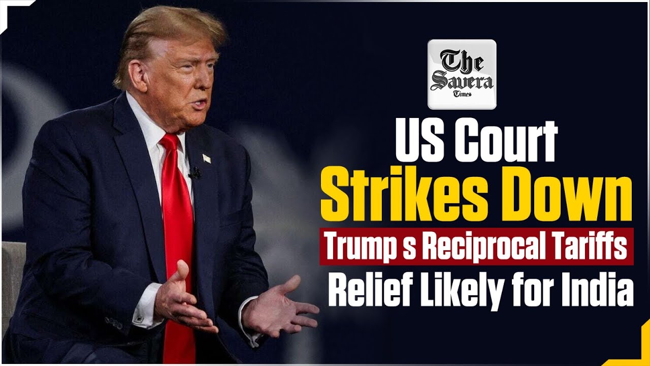 US Court Strikes Down Trump&rsquo;s Reciprocal Tariffs, Relief Likely for India