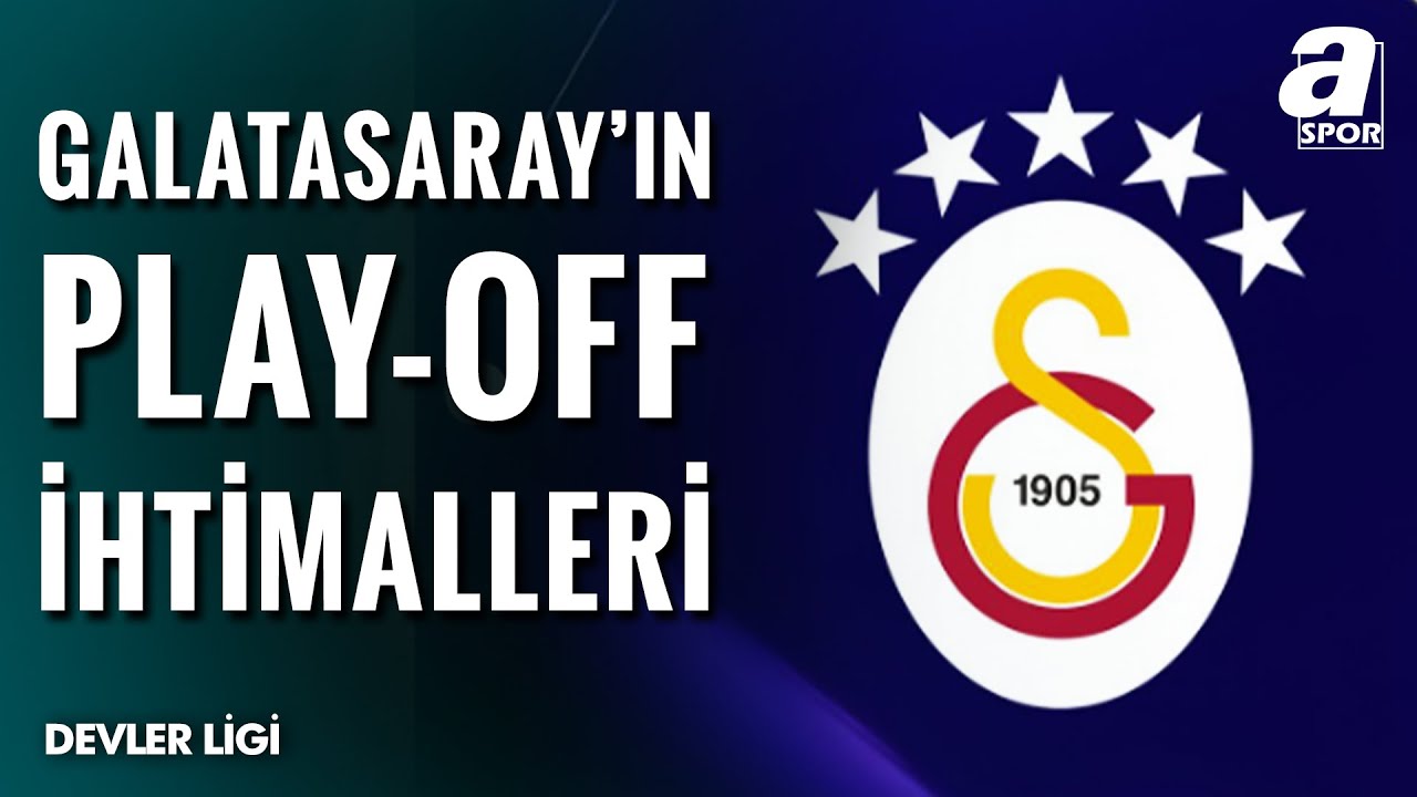 Galatasaray'ın İlk 24 İhtimali Yüzde Kaç Oldu? Galatasaray Play-Off'a Kaldı Mı? Son Durum Ne?