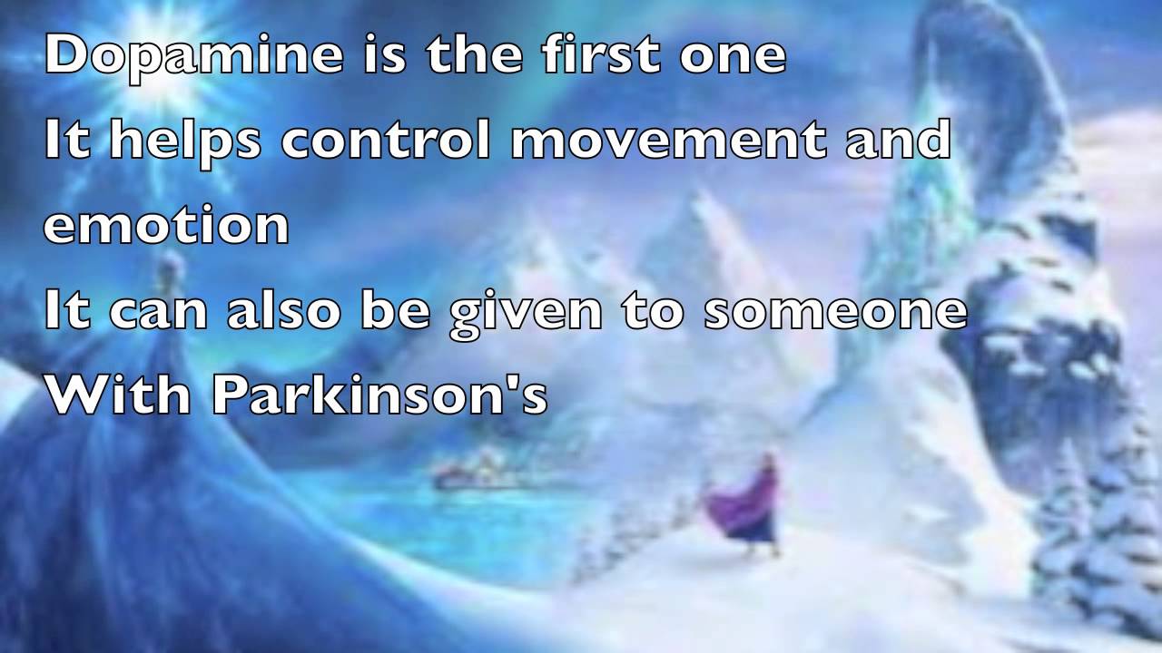 DOPE-amine :)  (the neurotransmitter version of "Let it Go" from Disney's Frozen)