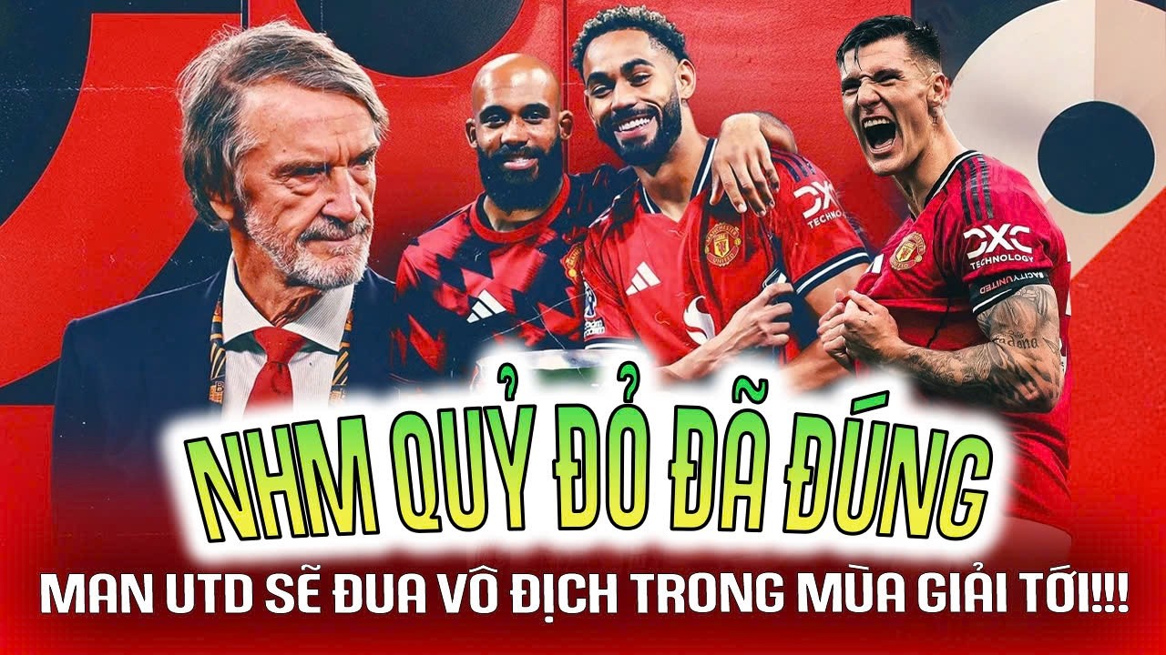 NHM QUỶ ĐỎ ĐÃ ĐÚNG, MAN UTD SẼ ĐUA VÔ ĐỊCH NGAY TRONG MÙA GIẢI TỚI!!!