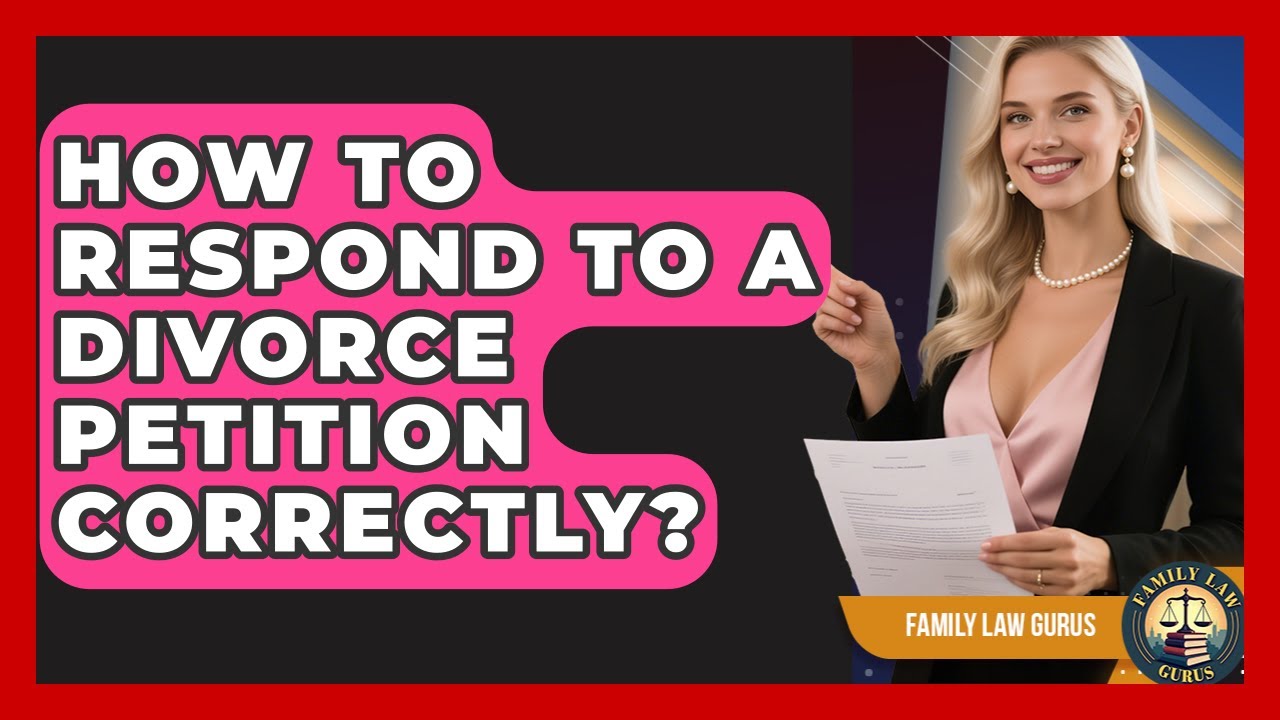 How To Respond To A Divorce Petition Correctly? - Family Law Gurus