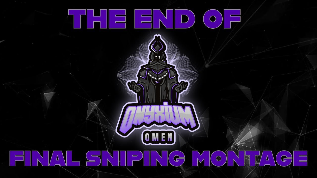 The End of Onyxium - My Final Sniping Compilation