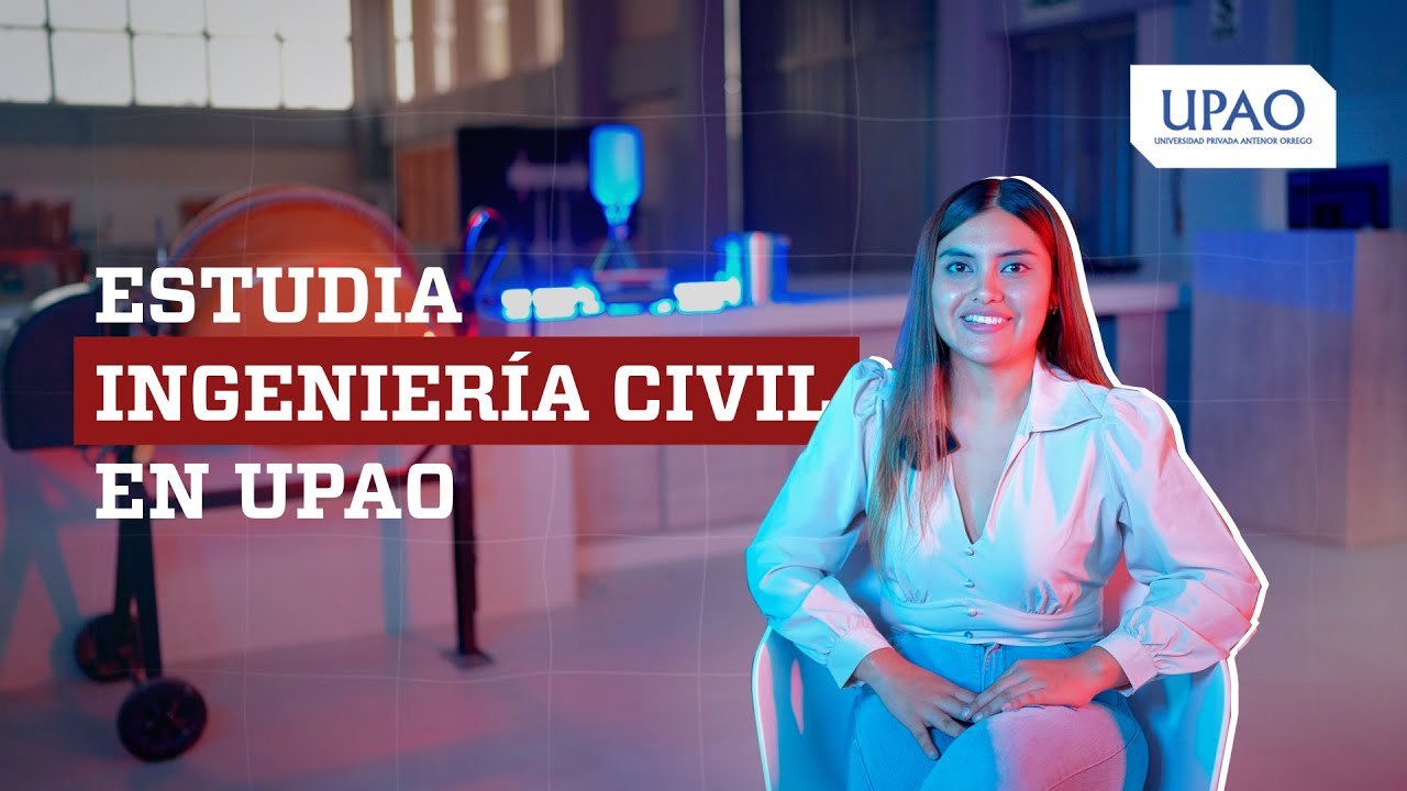 Estudia Ingenier&iacute;a Civil en UPAO