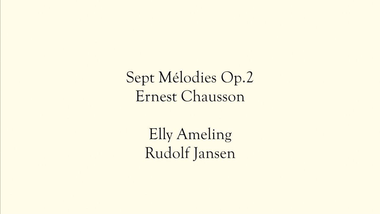 Elly Ameling; Sept Mélodies op. 2 - Chausson