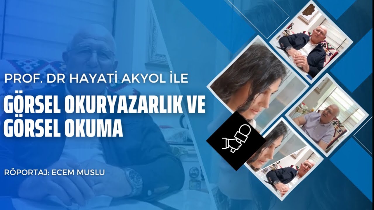 PROF.DR. HAYATİ AKYOL -GÖRSEL OKURYAZARLIK VE GÖRSEL OKUMA