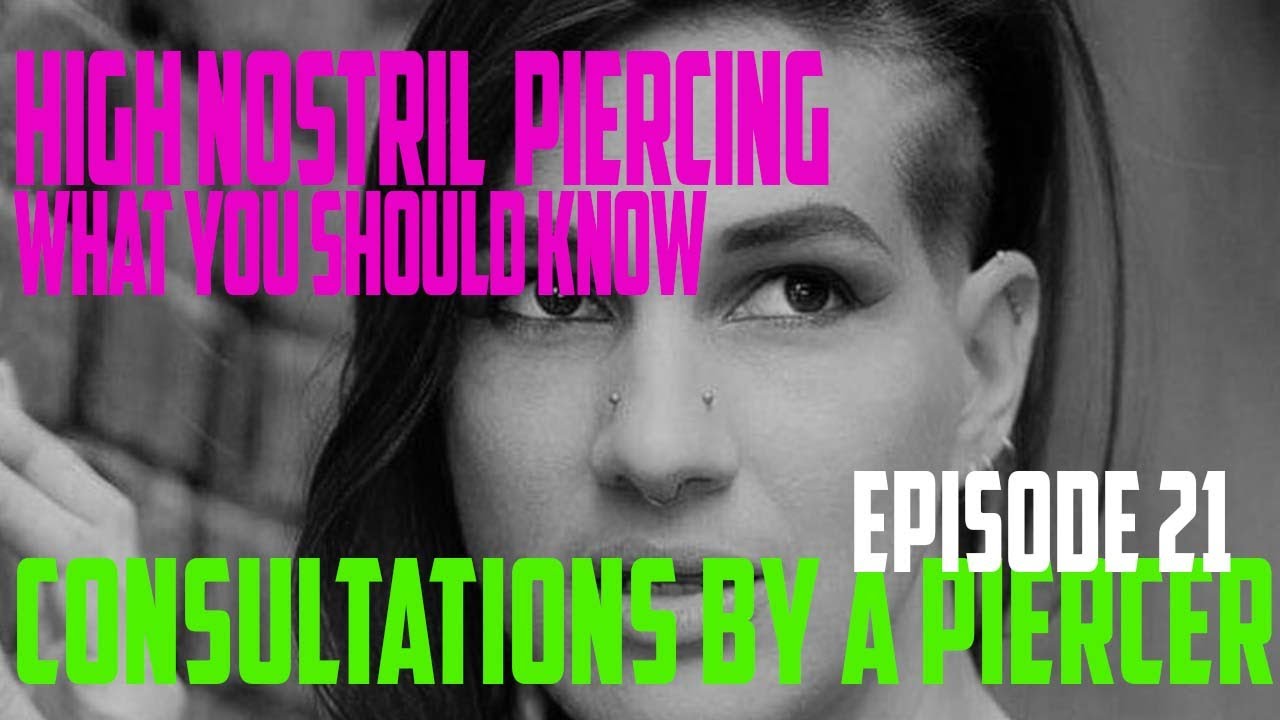 High Nostril Piercing What You Should Know - Consultations by a Piercer EP21