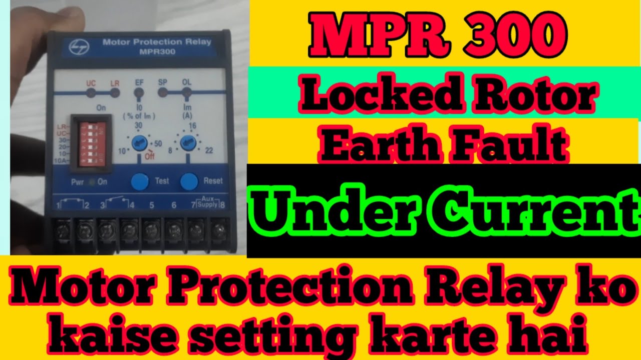 Motor Protection Relay MPR 300 |Locked rotor ,Under Current, Earth Fault setting kitna set kare ?