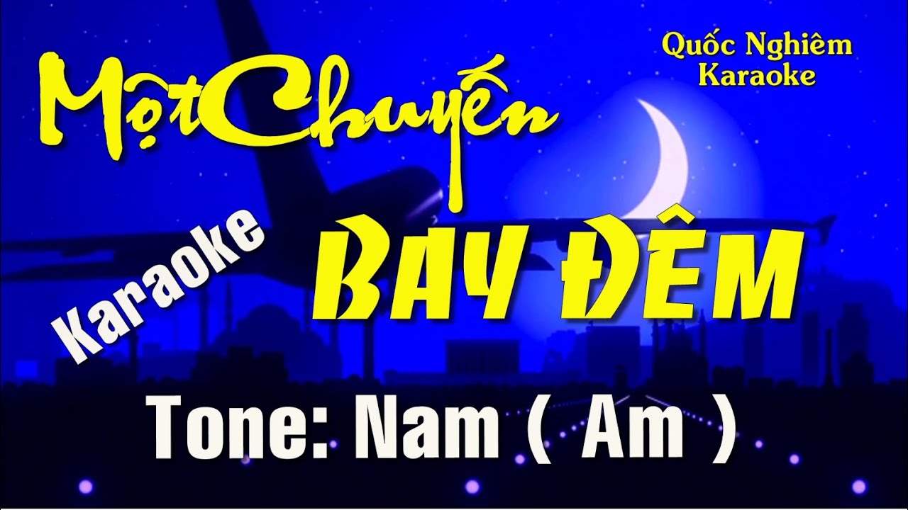 Karaoke - MỘT CHUYẾN BAY ĐÊM - Tone: Nam ( Am ) st: Hoài Linh - Song Ngọc