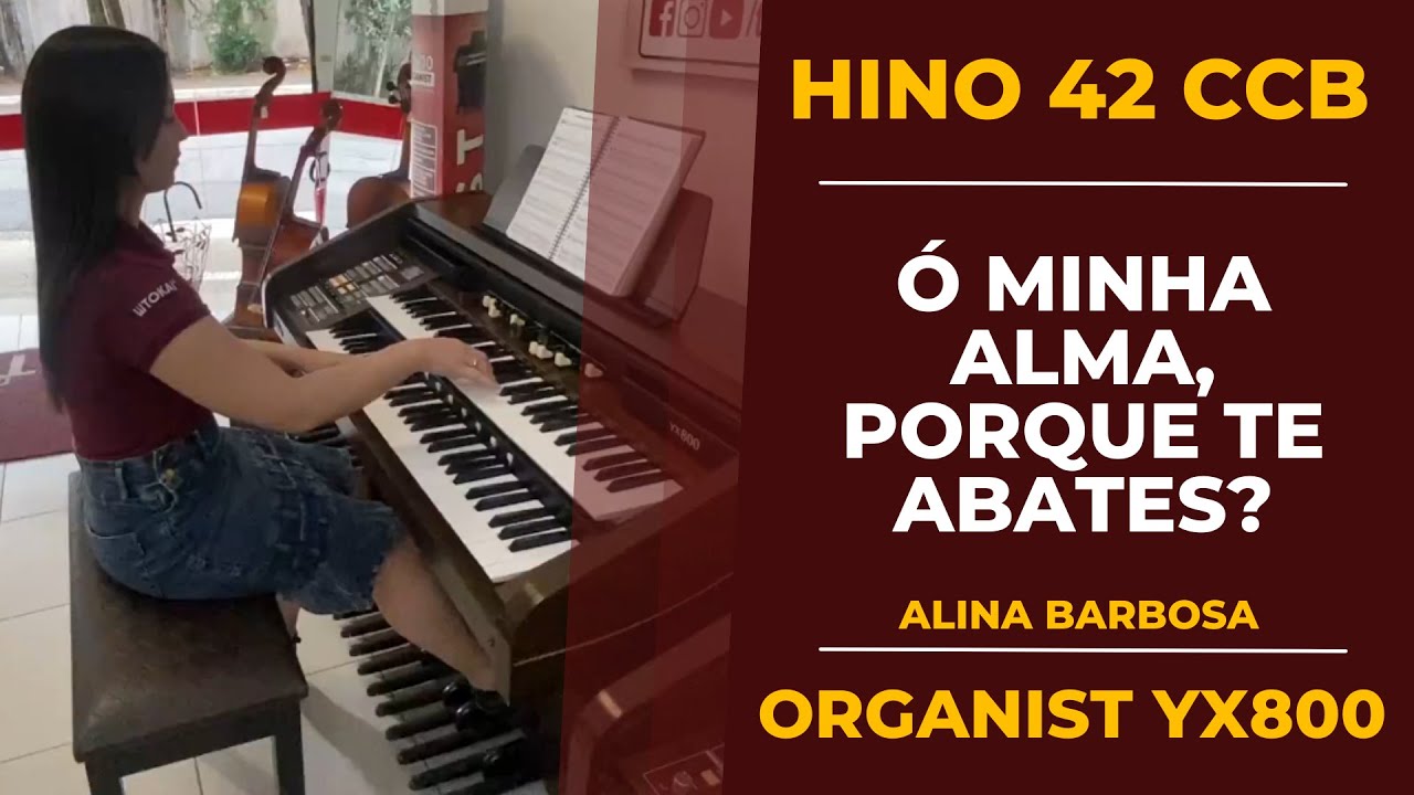 HINO 42 - Ó MINHA ALMA, PORQUE TE ABATES | ÓRGÃO ORGANIST YX800 | ALINE BARBOSA