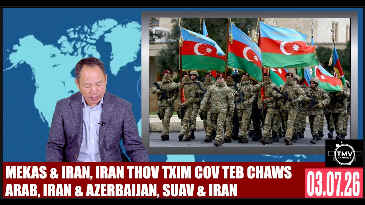 MEKAS & IRAN, IRAN THOV TXIM COV TEB CHAWS ARAB, IRAN & AZERBAIJAN,  IRAN & SUAV. 03.07.26