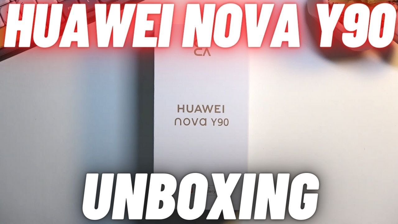 HUAWEI Nova Y90 Unboxing - Seems to be Good
