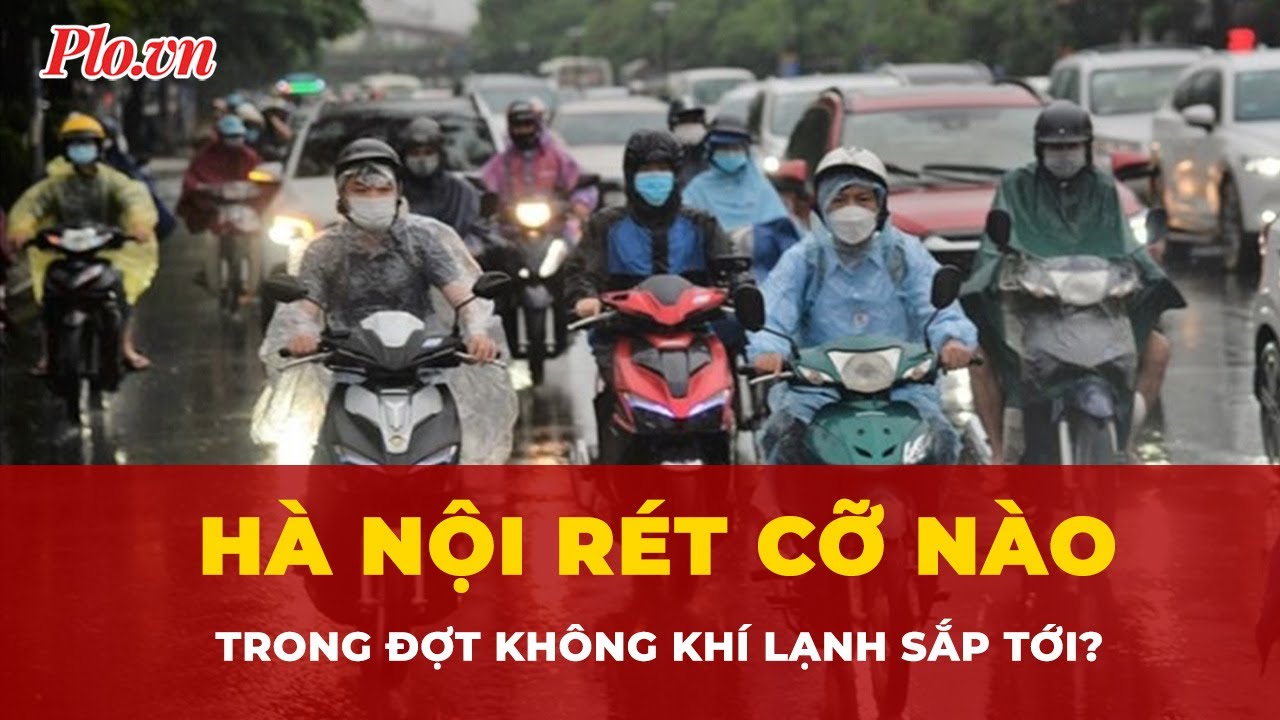 Hà Nội rét cỡ nào trong đợt không khí lạnh mạnh nhất từ đầu năm? | Tin nhanh
