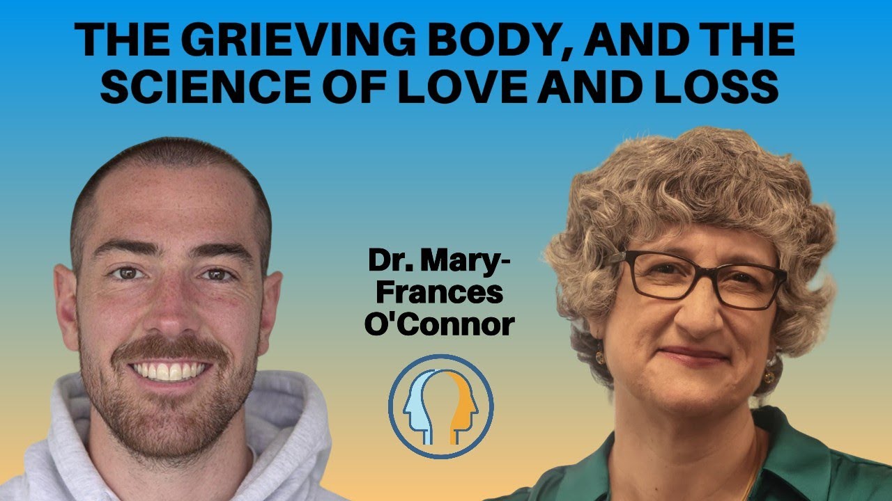 219: The Grieving Body, and the Science of Love and Loss with Dr. Mary-Frances O'Connor