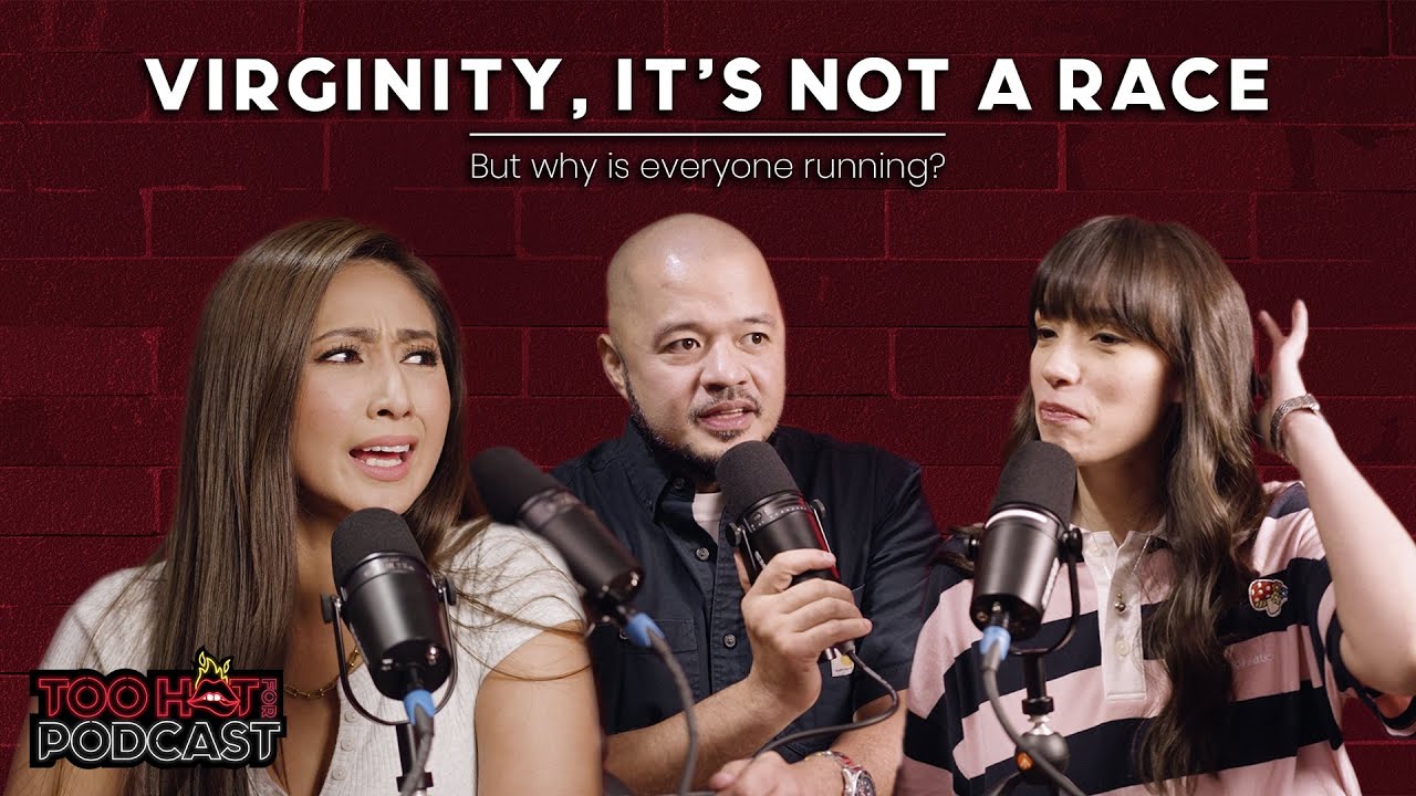 Virginity: It’s Not a Race, But Why is Everyone Running? | Too Hot For Podcast