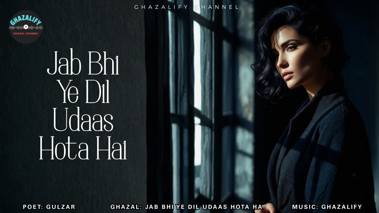 Emotional Ghazal | Jab Bhi ye Dil Udaas Hota hai | Gulzar x Ghazalify | Heart Touching