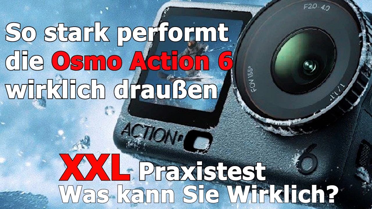DJI Osmo Action 6  -  Wie gut ist Sie wirklich?  XXL Praxis Test I  ungesponsert