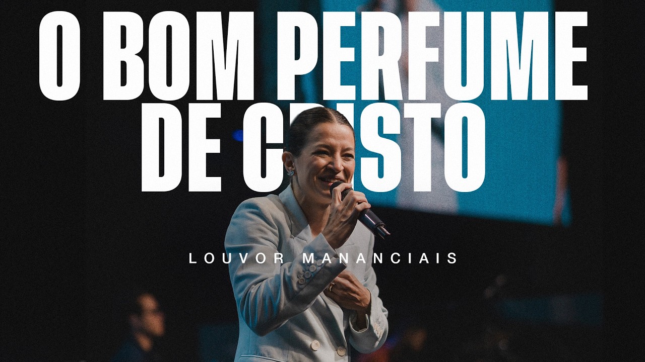 Louvor - O Bom Perfume De Cristo | Mananciais Rj