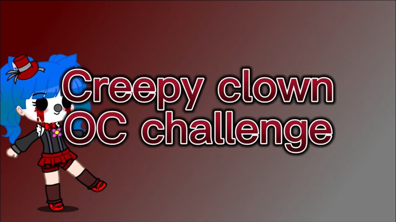 Creepy clown OC Challenge (Please read the Description￼￼)
