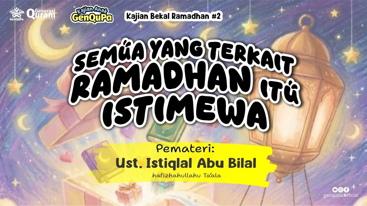 Kajian Anak GenQuPa @SanlatRamadhan1447H GenQuPa Sesi 2, Sabtu 7  Maret 2026