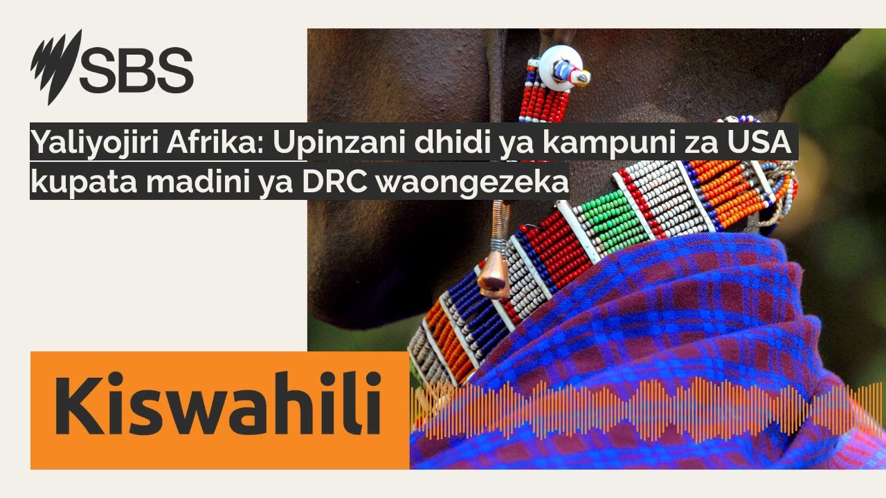 Yaliyojiri Afrika: Upinzani dhidi ya kampuni za USA kupata madini ya DRC waongezeka | SBS...