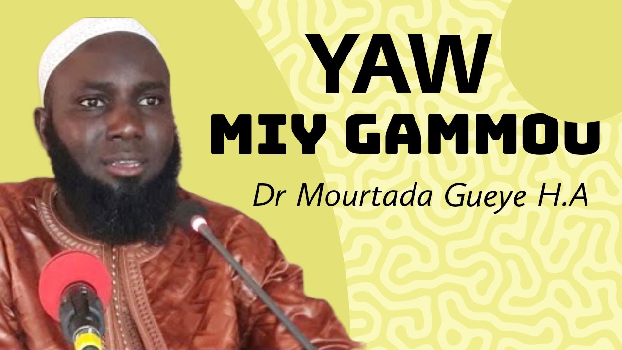 NDAKH MBAGAL DIOUDDOU YONENTABI MOY WANE NI || DR MOURTADA GUEYE H.A ||