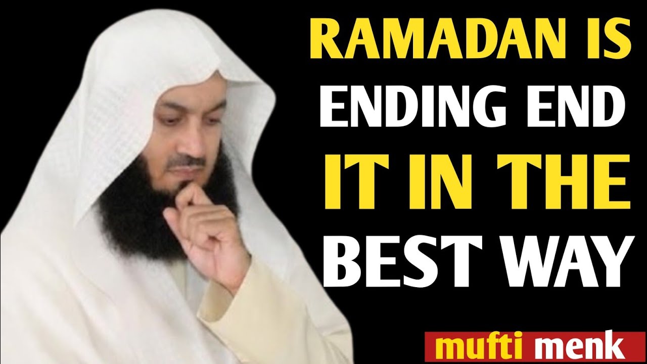 ✨ RAMADAN IS ENDING &ndash; END IT IN THE BEST WAY | Mufti Menk Reminder 🌙🤲 ✨
