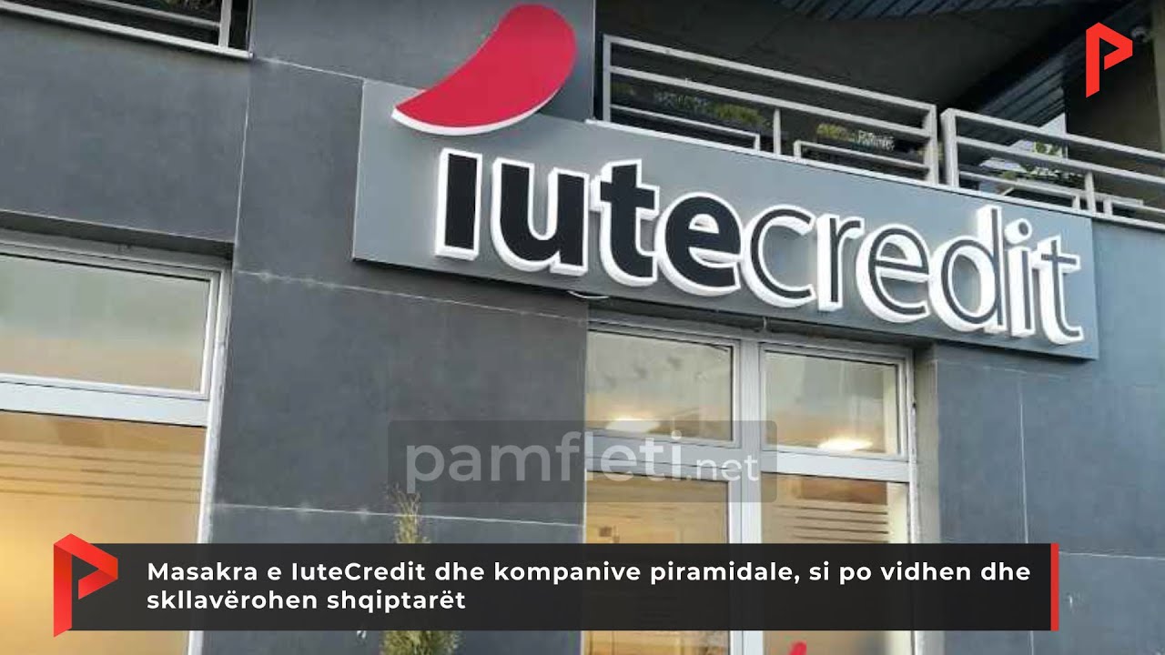 Masakra e IuteCredit dhe kompanive piramidale, si po vidhen dhe skllavërohen shqiptarët