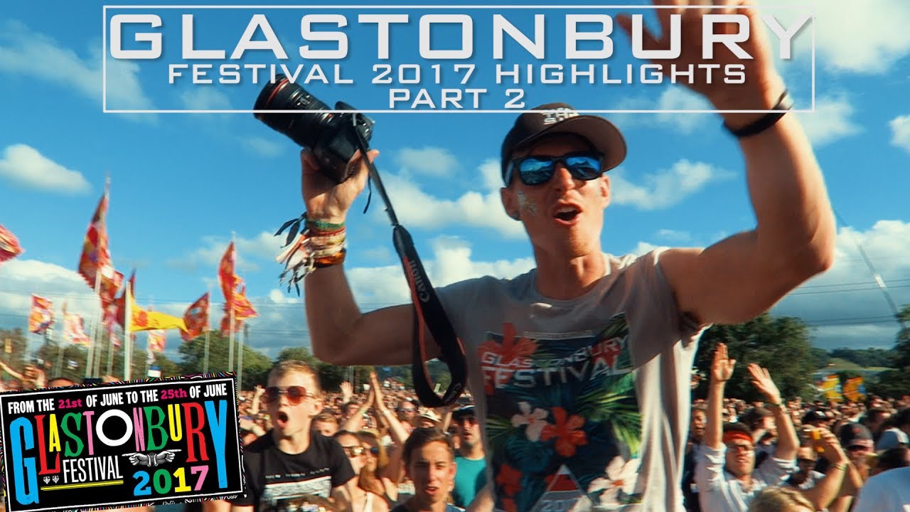 GLASTONBURY FESTIVAL 2017 - HIGHLIGHTS - PART 2