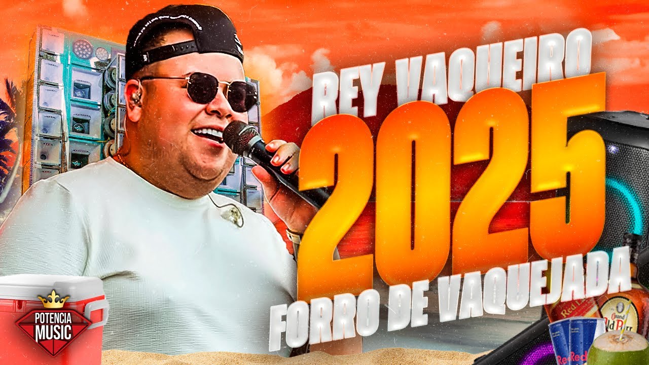 REY VAQUEIRO FORRO DE VAQUEJADA 2025 - FORRO PRA PAREDÃO FEVEREIRO 2025 - MUSICAS NOVAS AO VIVO