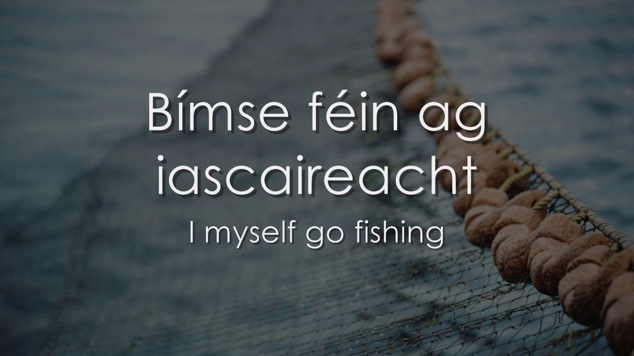 B&iacute;mse F&eacute;in ag Iascaireacht - LYRICS + Translation